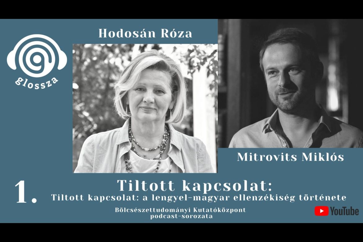 Glossza 1.: Tiltott kapcsolat: a lengyel-magyar ellenzékiség története – beszélgetés Hodosán Rózával és Mitrovits Miklóssal