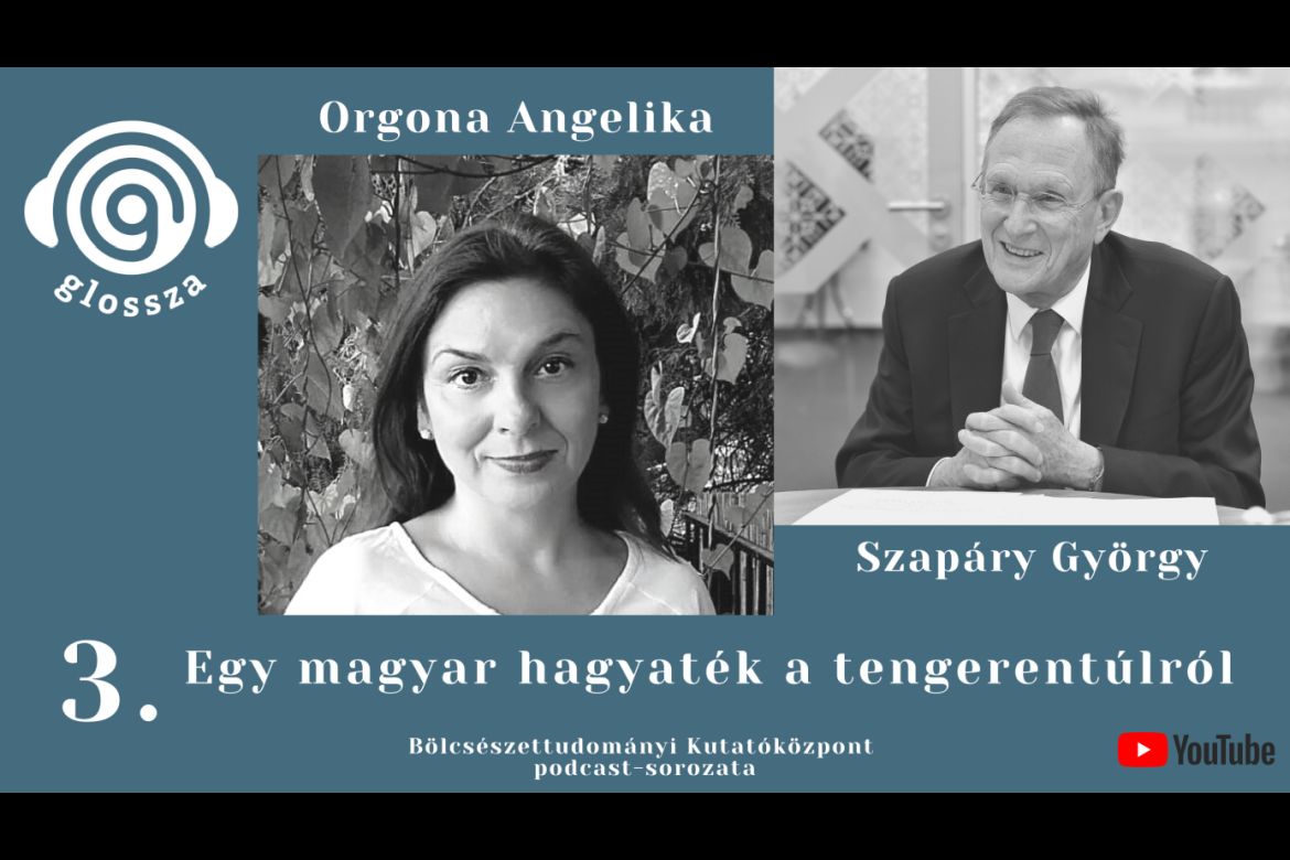 Glossza 3.: Egy magyar hagyaték a tengerentúlról – beszélgetés Orgona Angelikával és Szapáry Györggyel