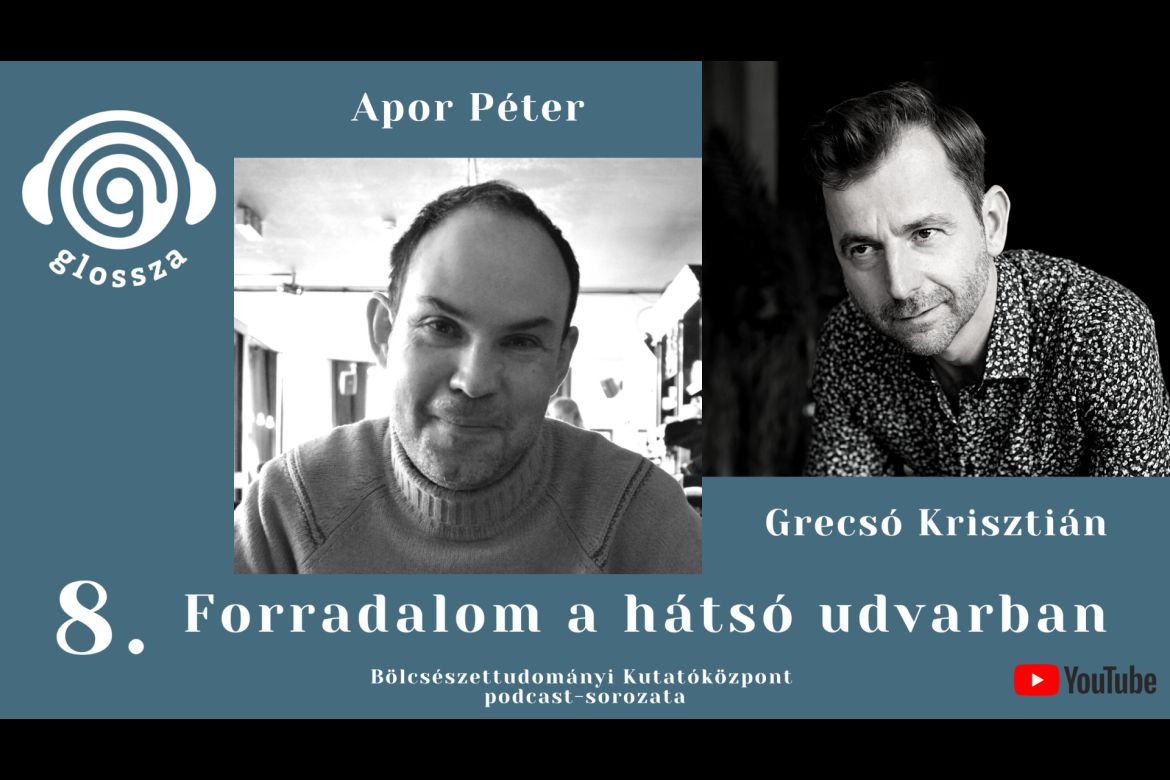 Glossza 8.: Forradalom a hátsó udvarban – beszélgetés Apor Péterrel és Grecsó Krisztiánnal