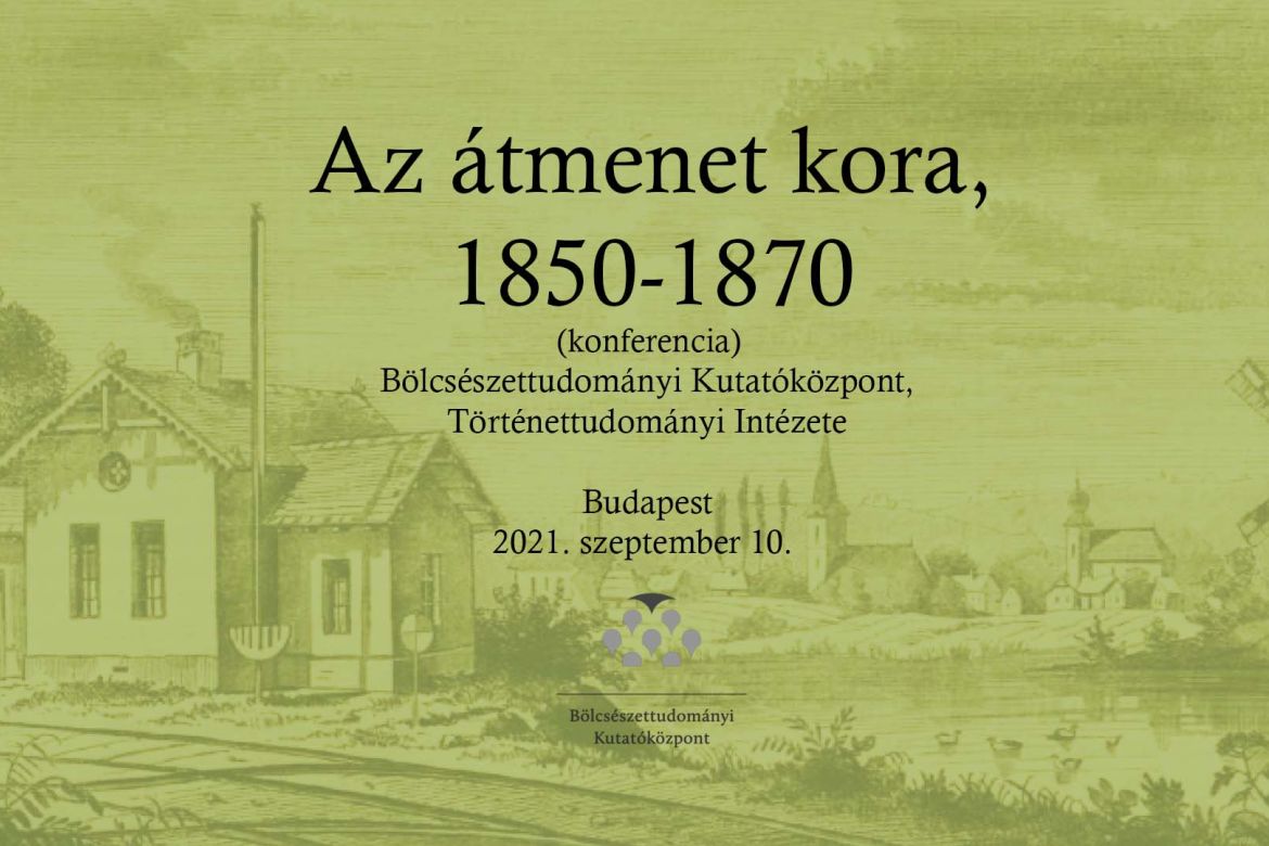 Beszámoló „Az átmenet kora, 1850–1870” című konferenciáról