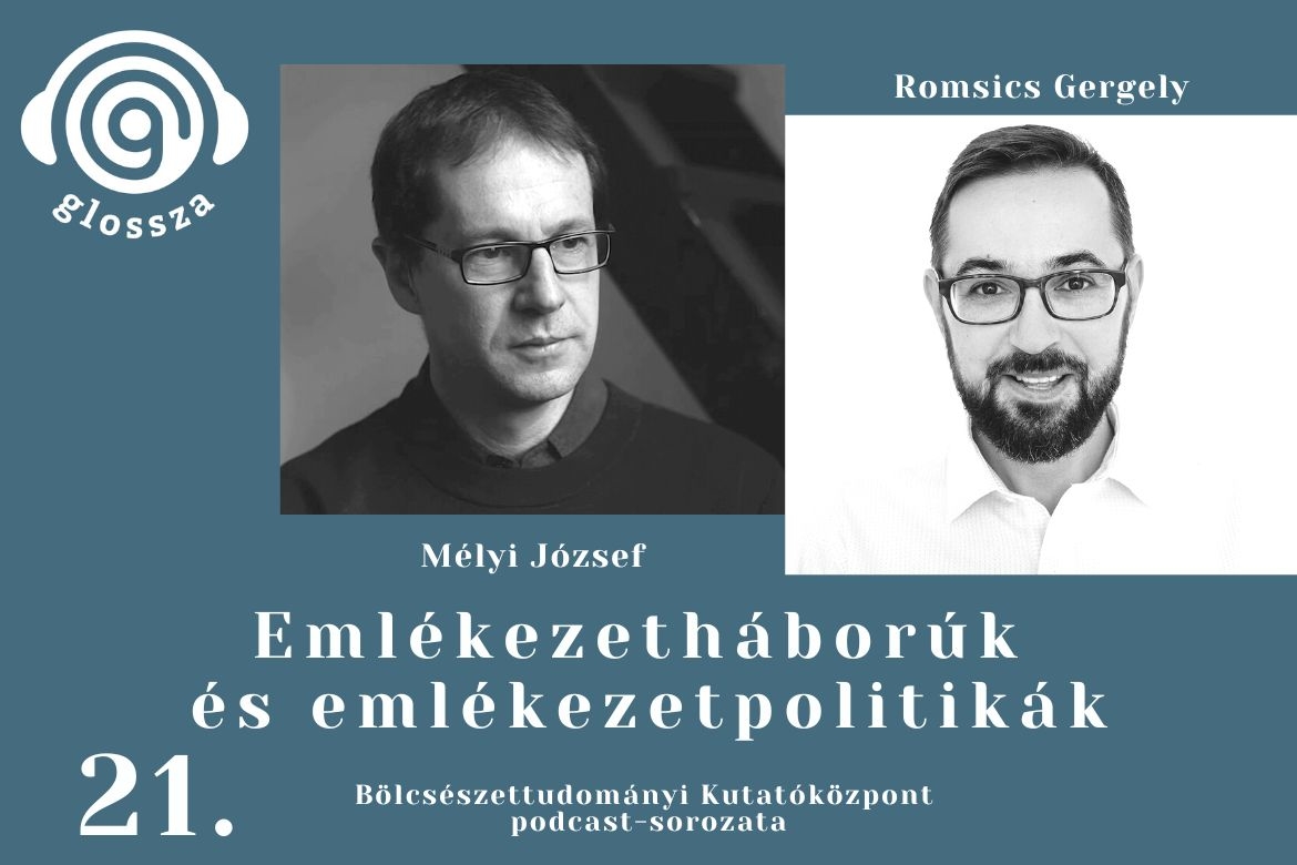 Emlékezetháborúk és emlékezetpolitikák – beszélgetés Mélyi Józseffel és Romsics Gergellyel a Glossza 21. adásában
