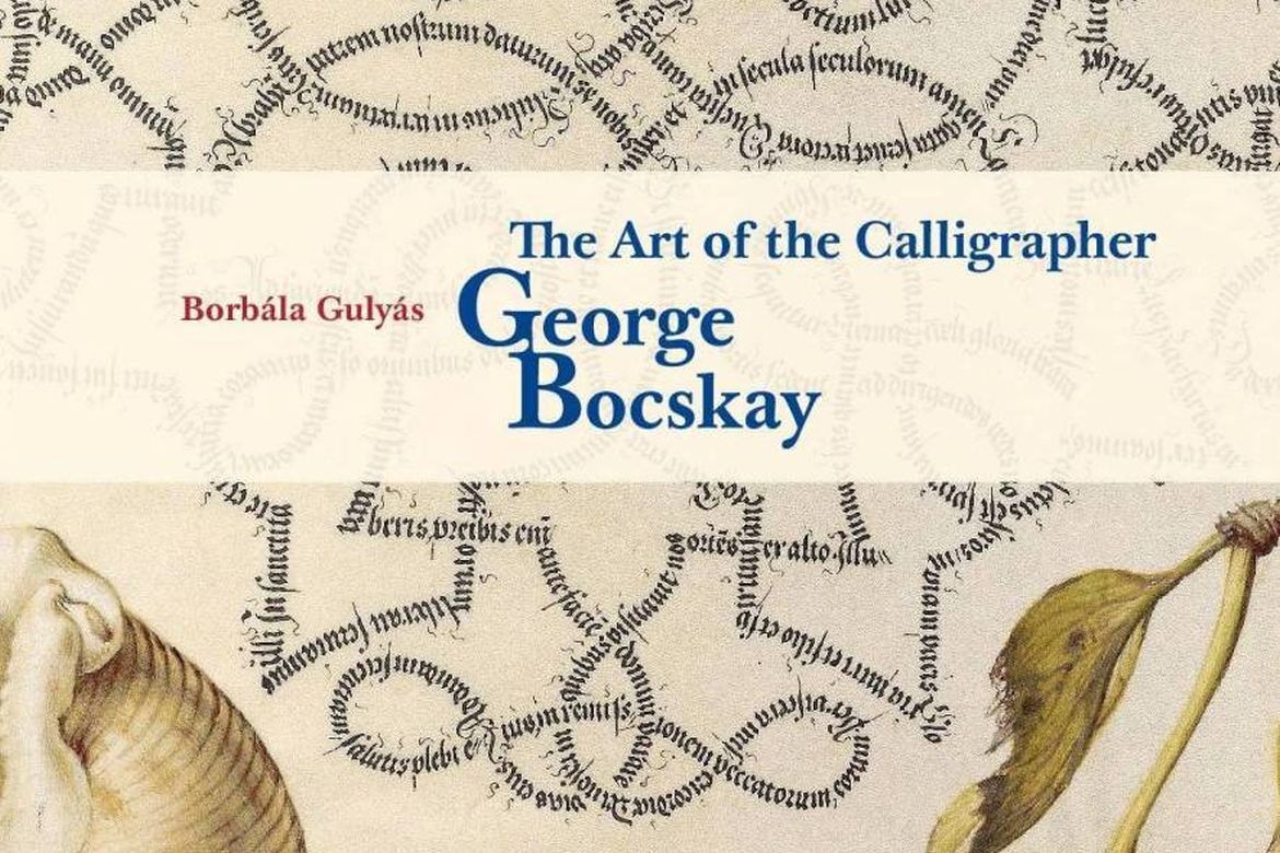 Megjelent Gulyás Borbála angol nyelvű kötete Bocskay György kalligráfusról