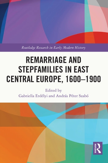 remarriage and stepfamilies in east central europe 1600 1900