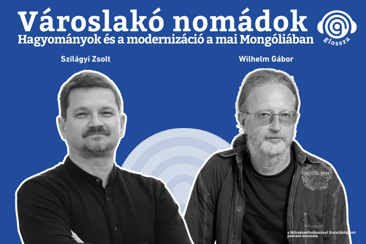 Glossza 59.: Városlakó nomádok: hagyományok és a modernizáció a mai Mongóliában