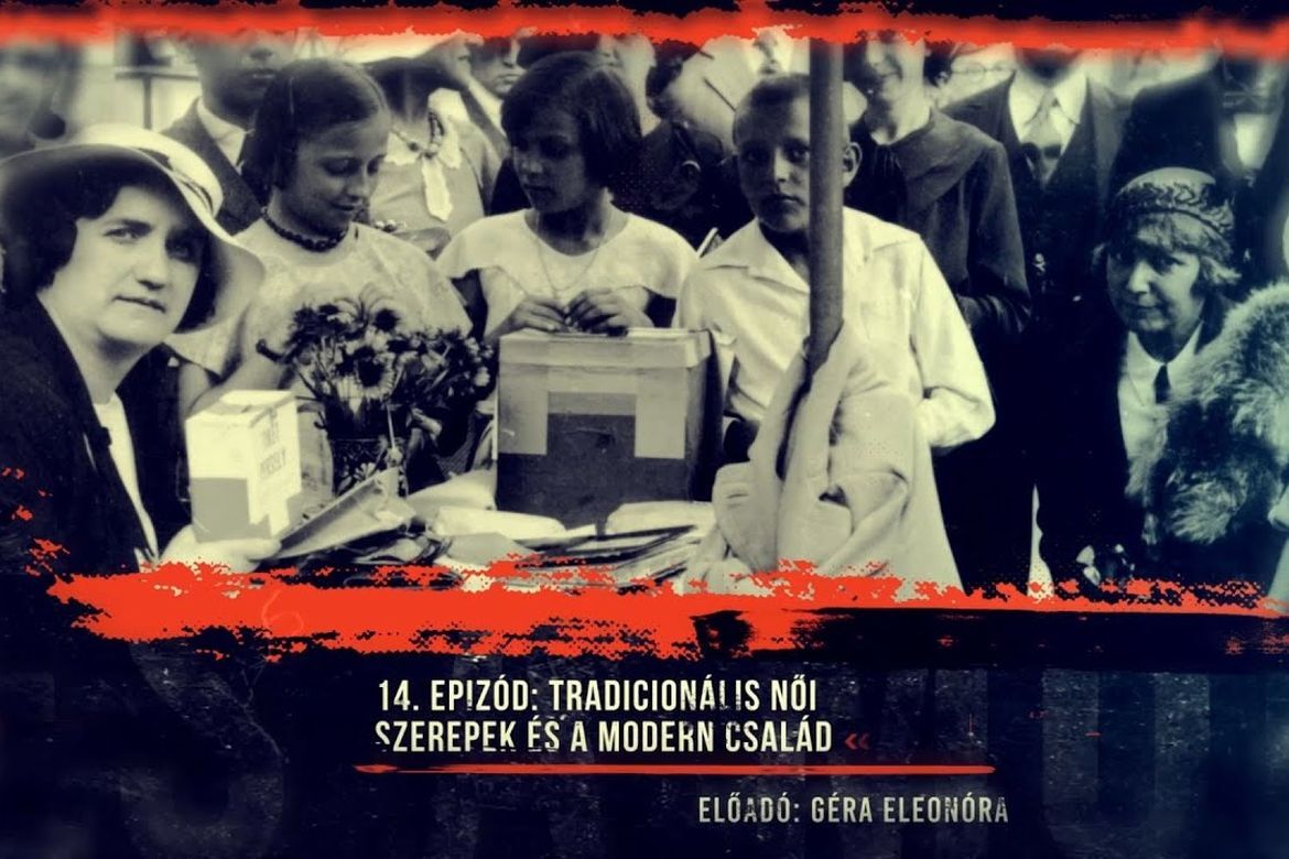 Géra Eleonóra: Tradicionális női szerepek és a modern család