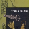 Anders Alexandra–Balogh Csilla–Türk Attila (szerk.): Avarok pusztái. Régészeti tanulmányok Lőrinczy Gábor 60. születésnapjára