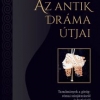 Az antik dráma útjai: Tanulmányok a görög-római színjátszásról és hatásáról