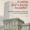 „…és palota épül a puszta beszédből”: Akadémiai tudományos ülésszakok a 200 éves Arany Jánosról