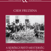 Cseh Fruzsina: A kerékgyártó mesterség múlt ja Magyarországon.