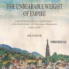 Fodor, Pál: The Unbearable Weight of Empire. The Ottomans in Central Europe – a Failed Attempt at Universal Monarchy (1390–1566)