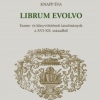 Li­brum evol­vo: Eszme- és könyv­tör­té­ne­ti ta­nul­má­nyok a XVI–XX. szá­zad­ból