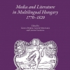 (ReKonf ‧ 3) Me­dia and Li­te­ra­tu­re in Mul­ti­l­in­gu­al Hun­gary 1770–1820.
