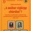 Vörös Boldizsár: „A múltat végképp eltörölni”? Történelmi személyiségek a magyarországi szociáldemokrata és kommunista propagandában, 1890–1919