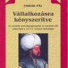 Fodor Pál: Vállalkozásra kényszerítve. Az oszmán pénzügyigazgatás és hatalmi elit változásai a 16–17. század fordulóján