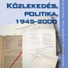 Frisnyák Zsuzsa: Közlekedés, politika, 1945–2000