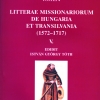 Tóth István György: Litterae missionarium de Hungaria et Transilvania, V. (1572–1717)